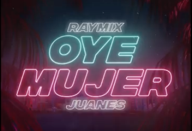 Juanes colabora con Raymix en Oye Mujer