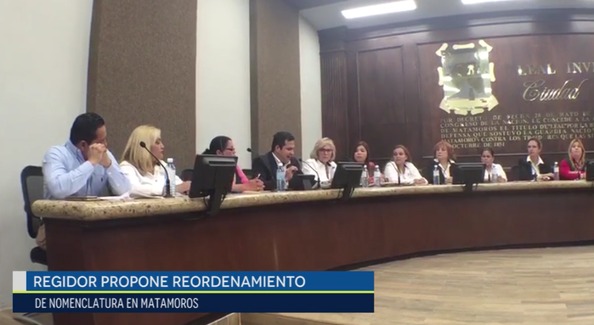 Regidor propone reordenamiento de nomenclatura en Matamoros